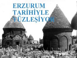 Erzurum, tarihiyle buluşuyor